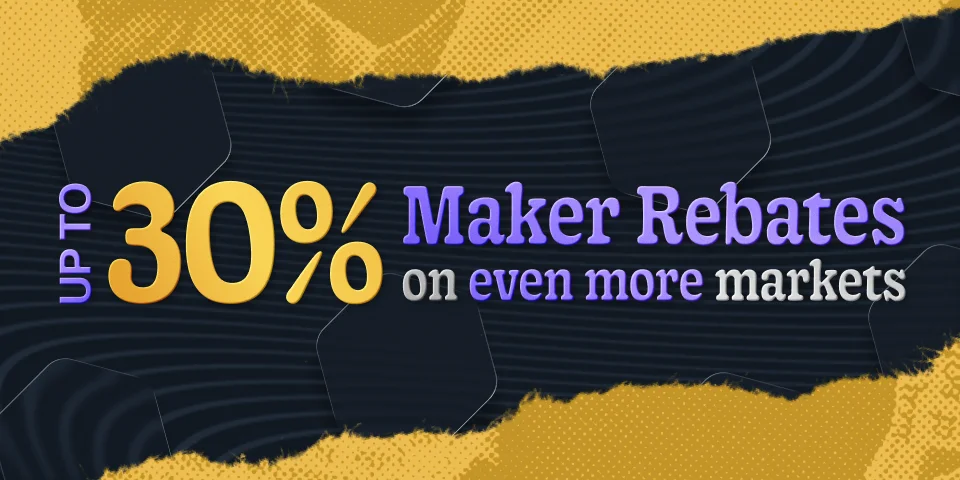 Up to 30% Maker Rebate on even more markets